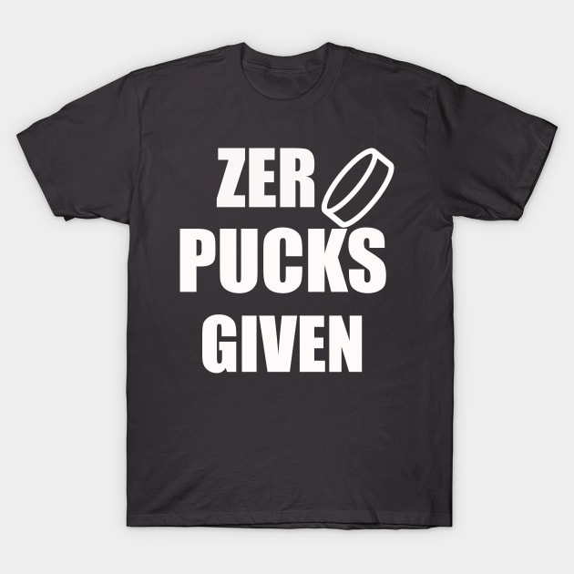 Zero Pucks Given T-Shirt by Your dream shirt